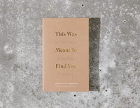 THIS WAS MEANT TO FIND YOU (WHEN YOU NEEDED IT MOST)